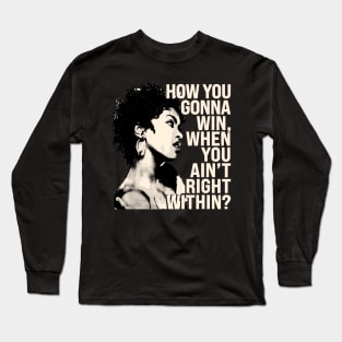 Lauryn Hill "How You Gonna Win, When You Ain't Right Within?" Long Sleeve T-Shirt